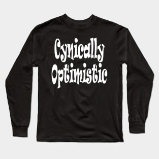 Cynically Optimistic Oxymoron Fun Long Sleeve T-Shirt